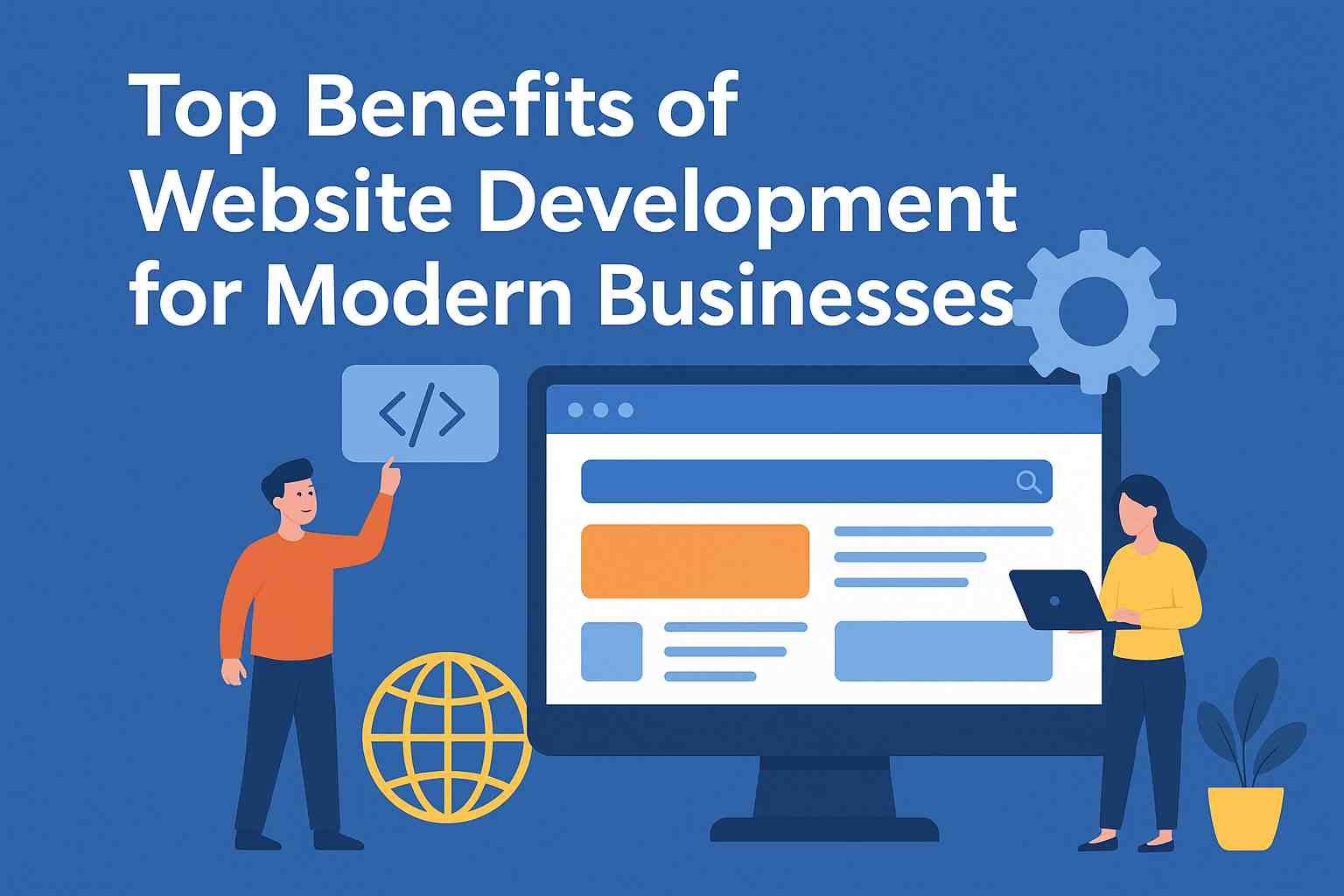 Website Development for Modern Businesses: Top Benefits